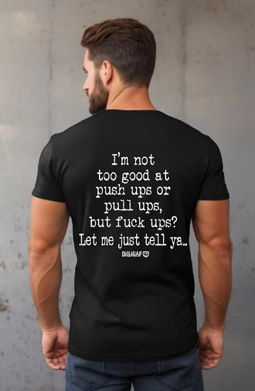 Online Only Fuck Ups? Let me tell ya...  T-shirt