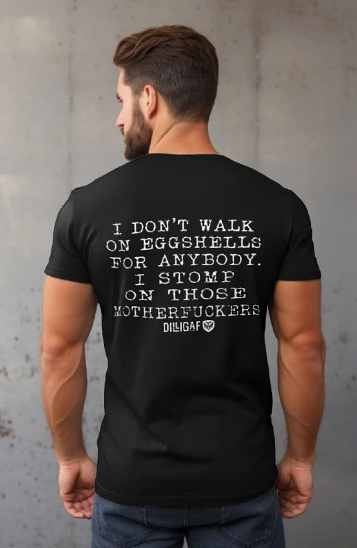 Seasonal Clearance Never walk on Eggshells T-Shirt