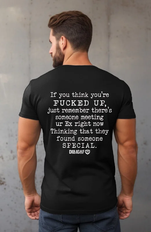 Factory Direct Sale You think you're Fucked Up T-Shirt