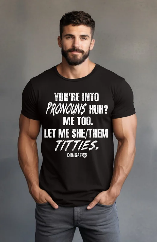 Super Deal You're Into Pronouns Huh? T-Shirt
